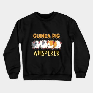 Guinea Pig Lover | Guinea pig whisperer Crewneck Sweatshirt